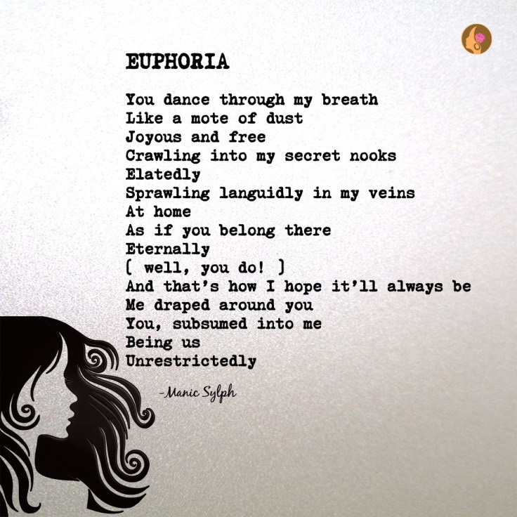 Poem EUPHORIA by Mona Soorma aka Manic Sylph