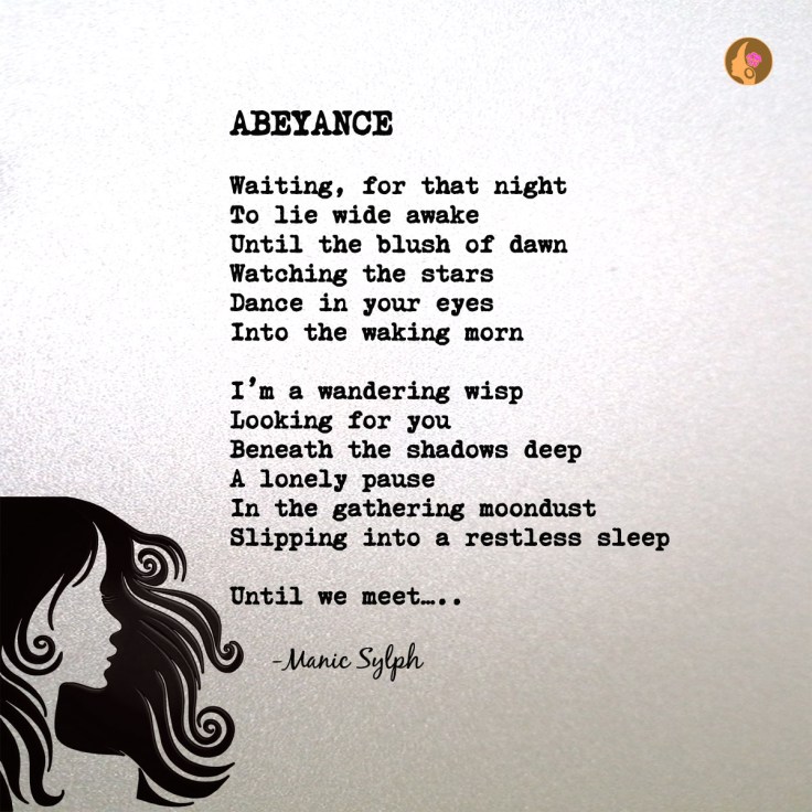 Poem ABEYANCE by Mona Soorma aka Manic Sylph