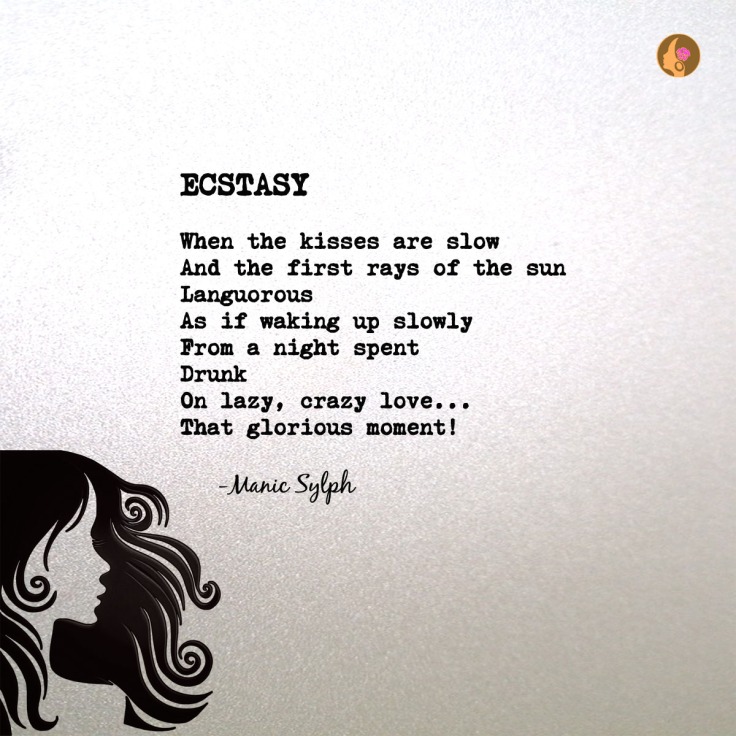 Poem ECSTASY by Mona Soorma aka Manic Sylph