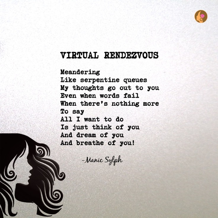 Poem VIRTUAL RENDEZVOUS by Mona Soorma aka Manic Sylph