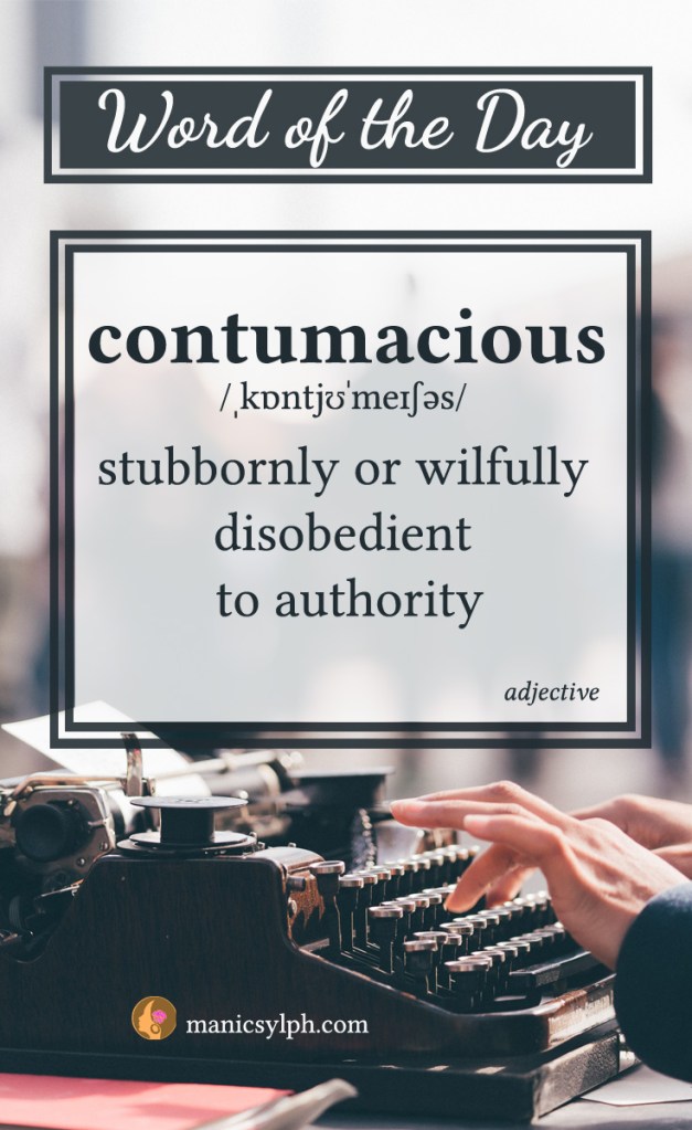word of the day - contumacious