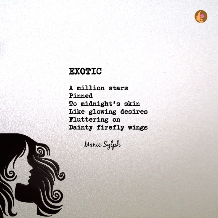 Poem EXOTIC by Mona Soorma aka Manic Sylph