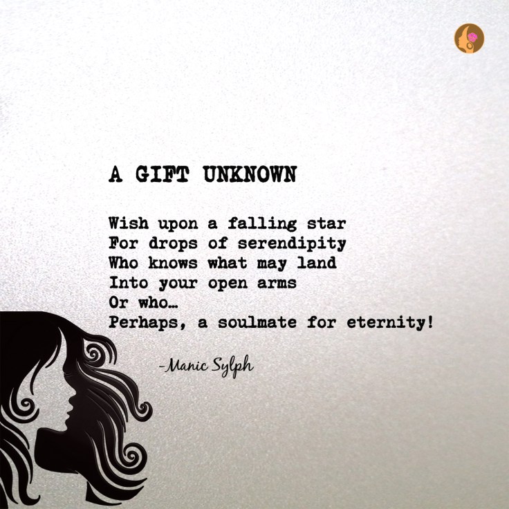 Poem A GIFT UNKNOWN by Mona Soorma aka Manic Sylph