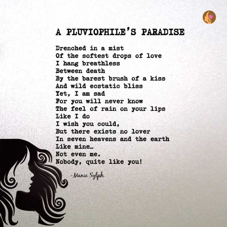 Poem A PLUVIOPHILE’S PARADISE by Mona Soorma aka Manic Sylph