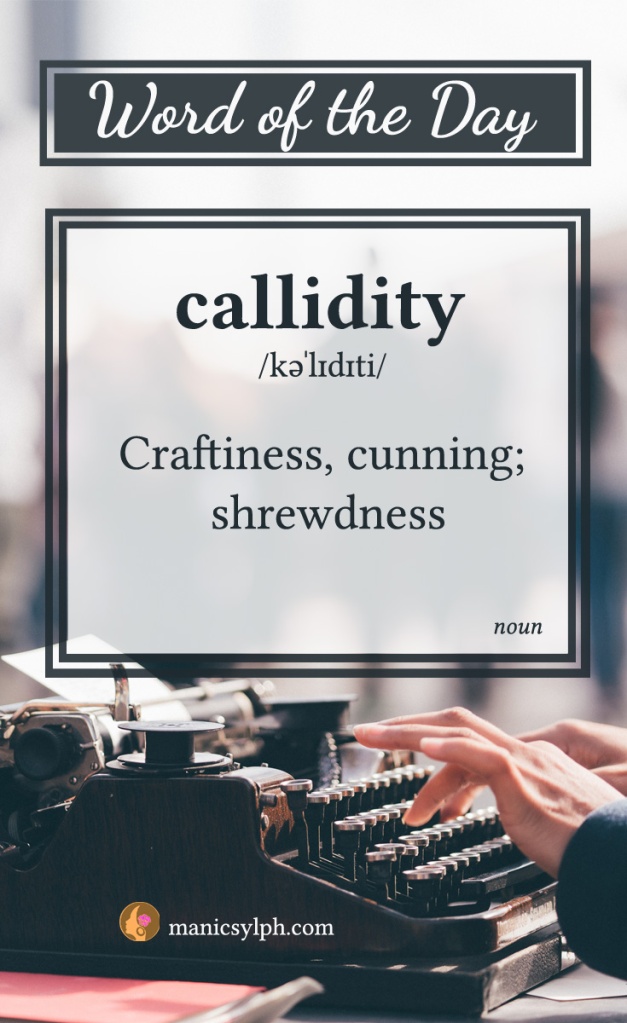 WORD OF THE DAY ~ Callidity