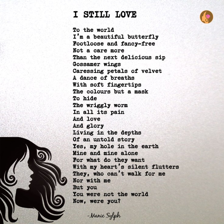 Poem I STILL LOVE by Mona Soorma aka Manic Sylph