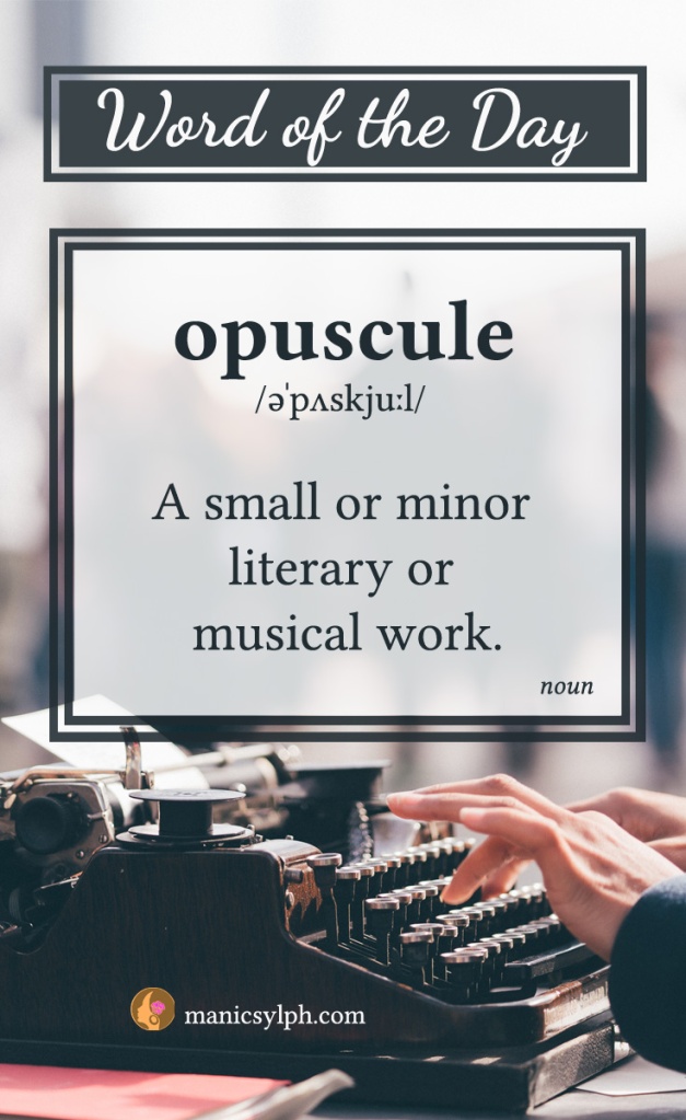 WORD OF THE DAY ~ Opuscule