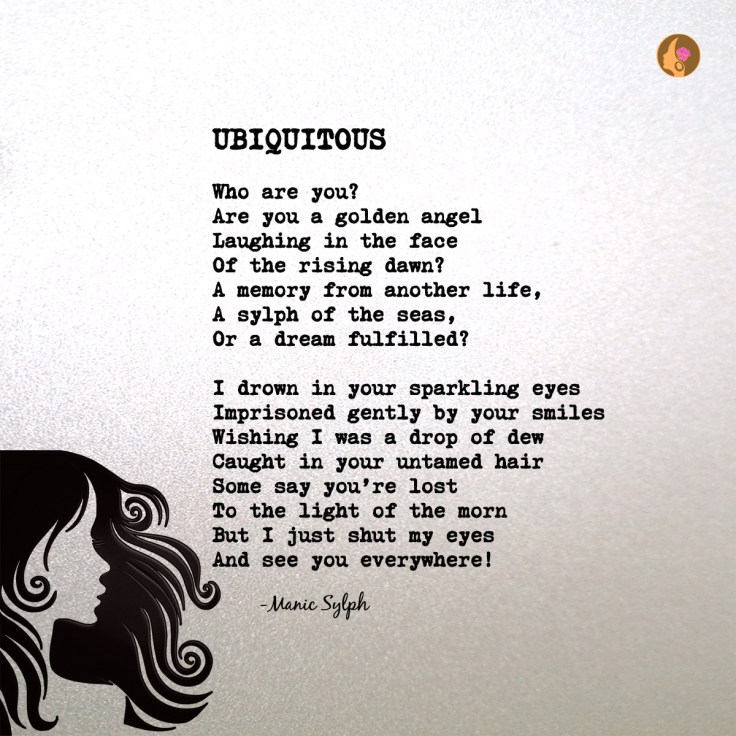 Poem UBIQUITOUS by Mona Soorma aka Manic Sylph