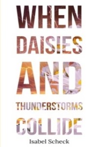 Book Cover When Daisies And Thunderstorm Collide by Isabel Scheck