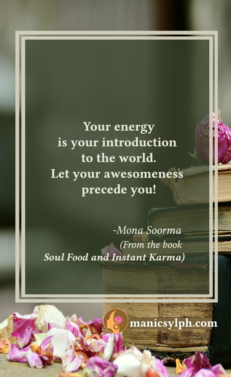 Your Introduction- Quote from the book SOUL FOOD AND INSTANT KARMA by Mona Soorma