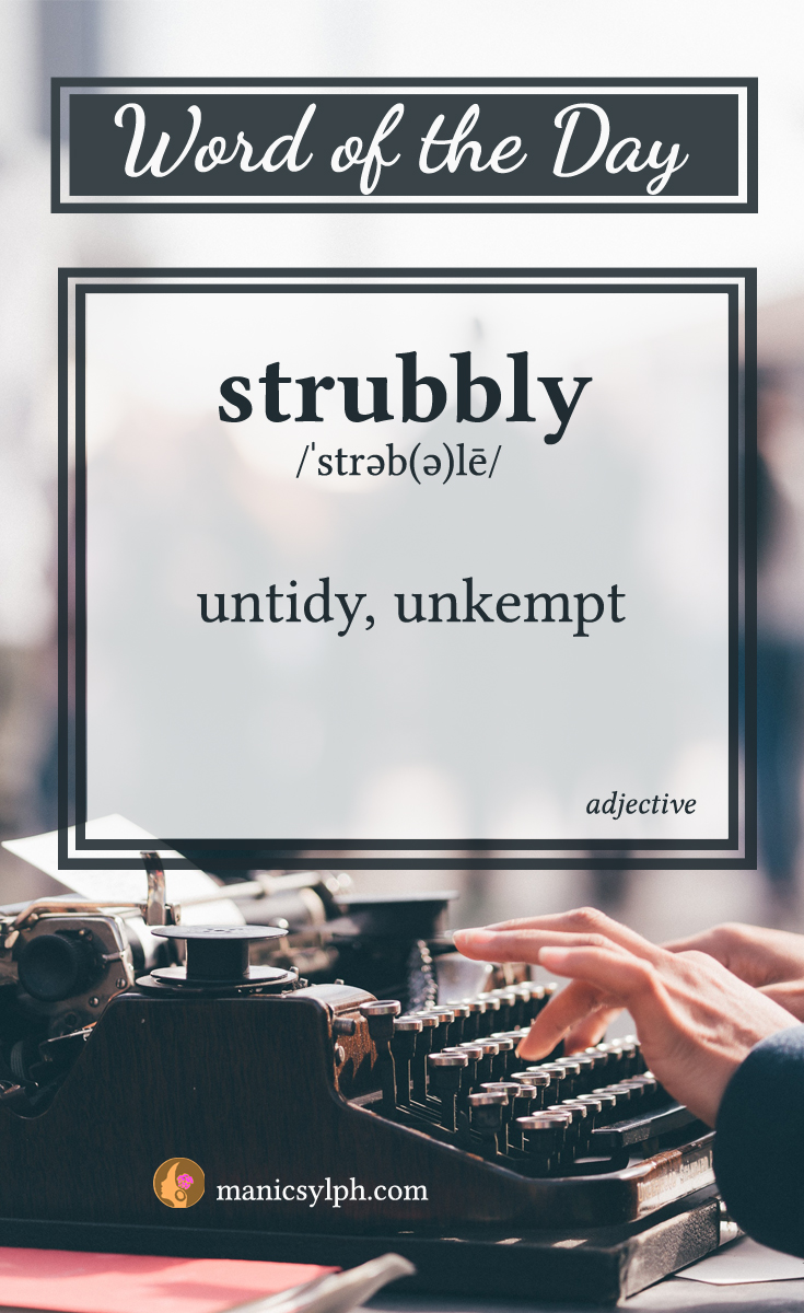WORD OF THE DAY ~ Strubbly
