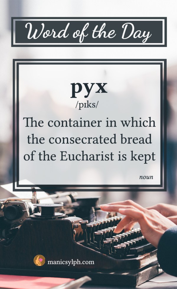 WORD OF THE DAY ~ pyx
