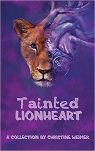 Book cover of poetry collection "Tainted Lionheart" by Christine Weimer