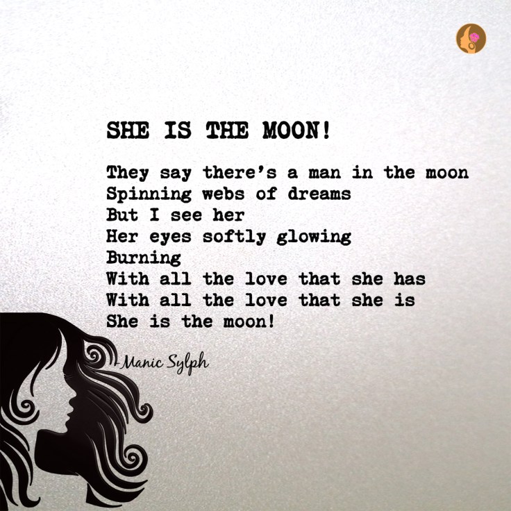 The poem SHE IS THE MOON! by Mona Soorma aka Manic Sylph