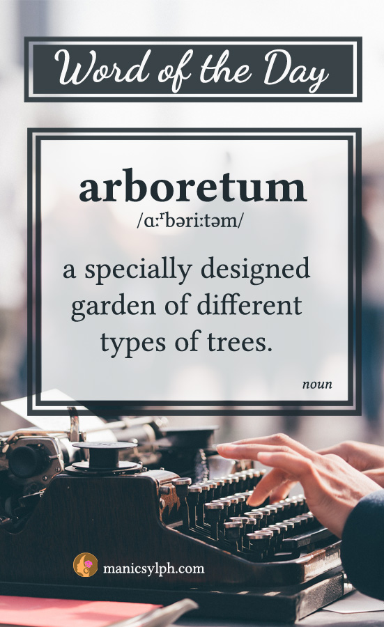 WORD OF THE DAY ~ Arboretum