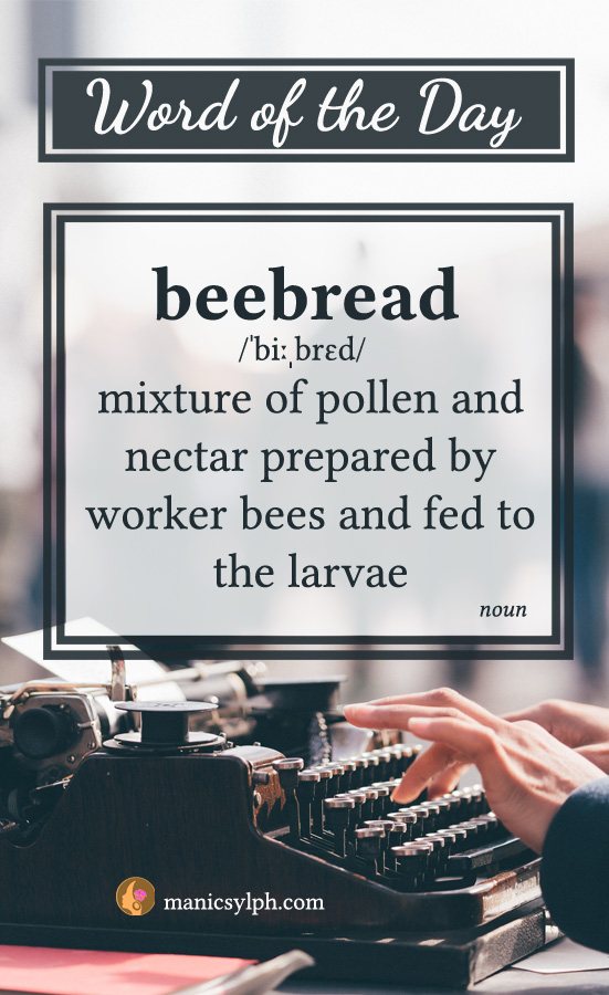 WORD OF THE DAY ~ Beebread