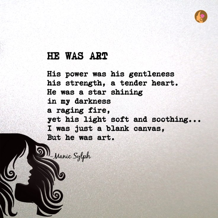 The poem HE WAS ART by Mona Soorma aka Manic Sylph