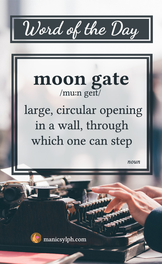 WORD OF THE DAY ~ Moon gate