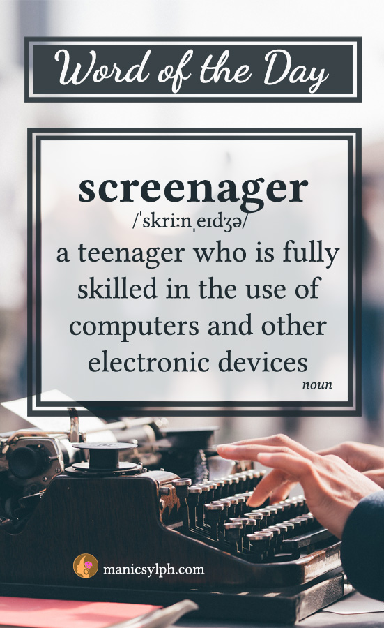 WORD OF THE DAY ~ Screenager