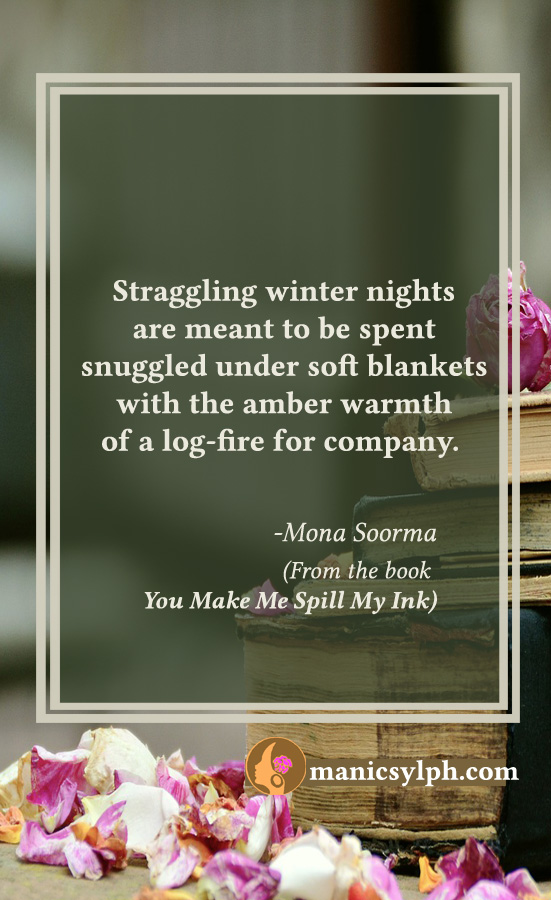 Winter Nights- Quote from the book YOU MAKE ME SPILL MY INK by Mona Soorma