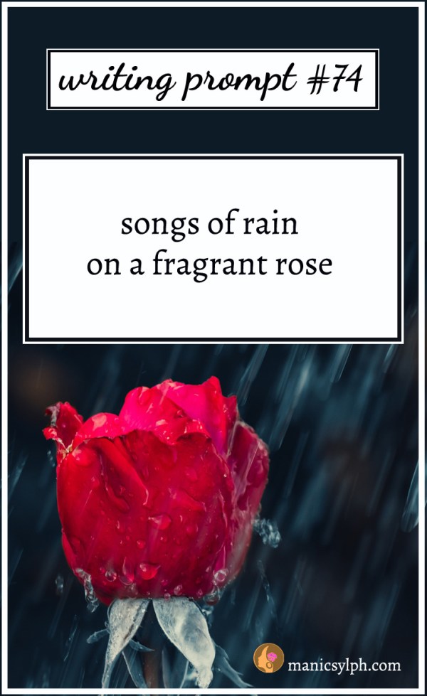 Rain falling on a red rose and writing prompt 74 written on it