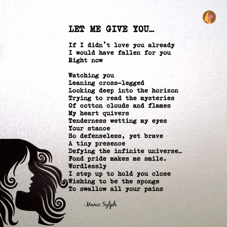 The poem LET ME GIVE YOU... by Mona Soorma aka Manic Sylph