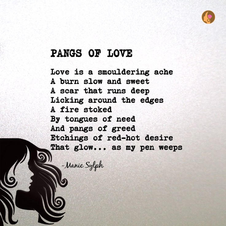 The poem PANGS OF LOVE by Mona Soorma aka Manic Sylph