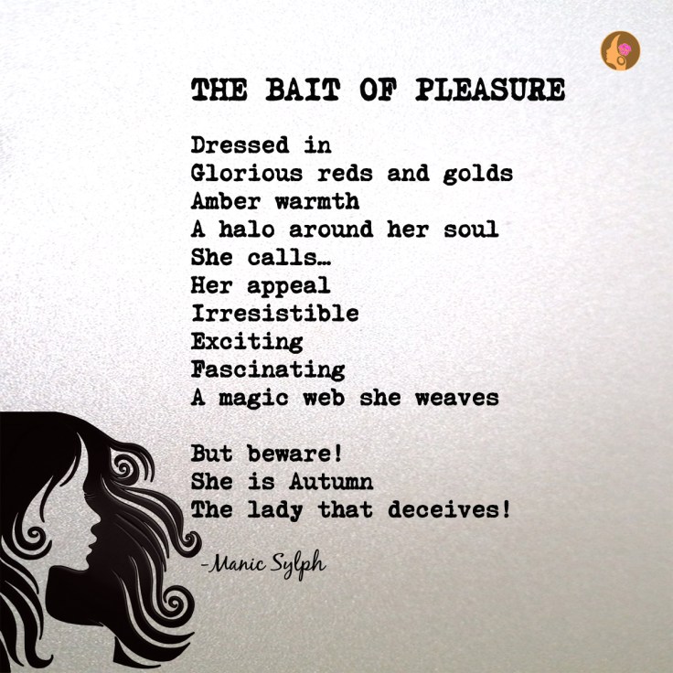 The poem THE BAIT OF PLEASURE by Mona Soorma aka Manic Sylph