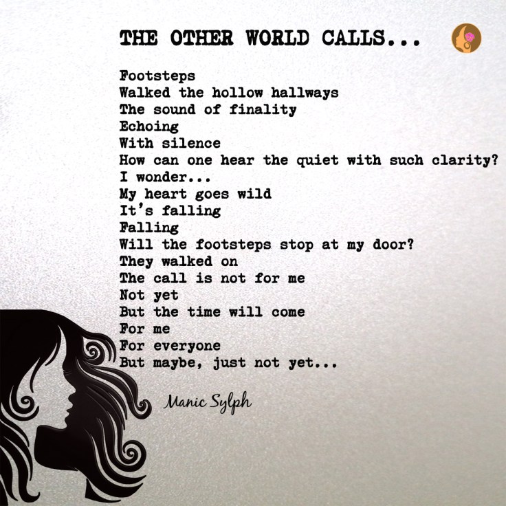 The poem THE OTHER WORLD CALLS by Mona Soorma aka Manic Sylph