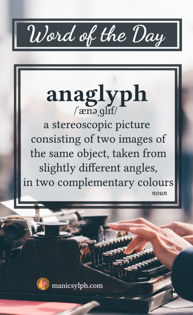 WORD OF THE DAY ~ Anaglyph