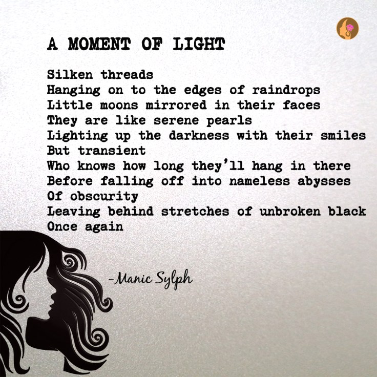 The poem A MOMENT OF LIGHT by Mona Soorma aka Manic Sylph