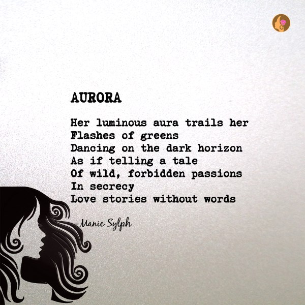 The poem AURORA by Mona Soorma aka Manic Sylph
