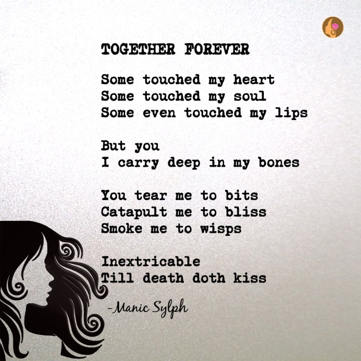 The poem TOGETHER FOREVER by Mona Soorma aka Manic Sylph