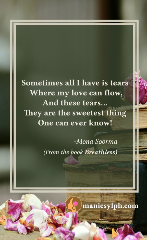 Sweet Tears- Quote from the book BREATHLESS Mona Soorma