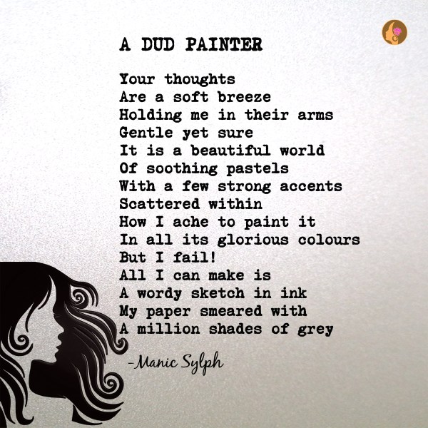 The poem A DUD PAINTER by Mona Soorma aka Manic Sylph