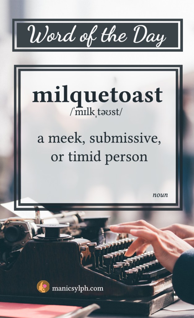 WORD OF THE DAY ~ Milquetoast