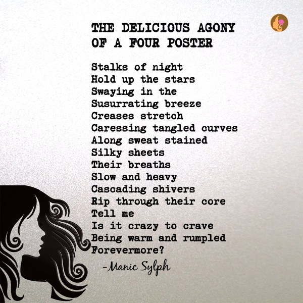 The poem THE DELICIOUS AGONY OF A FOUR POSTER by Mona Soorma aka Manic Sylph