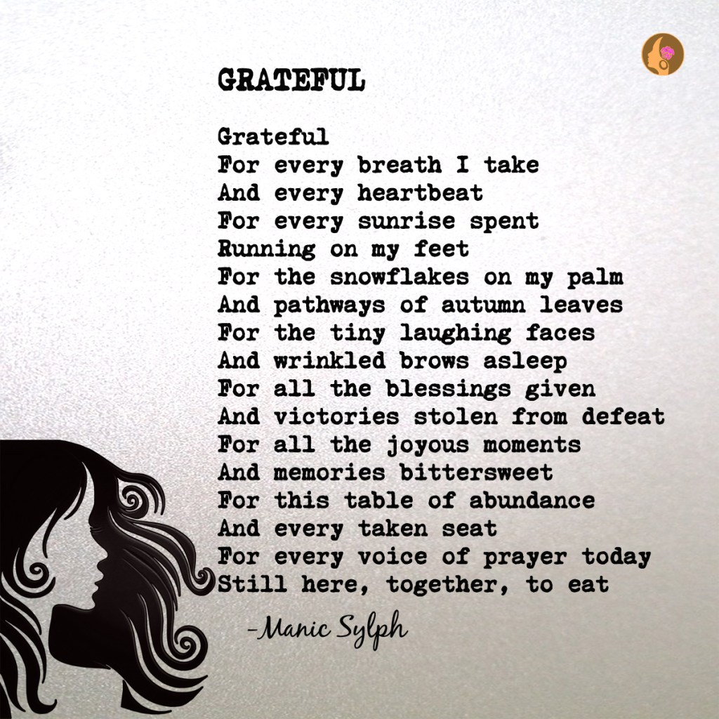 The poem GRATEFUL by Mona Soorma aka Manic Sylph. A Thanksgiving poem.