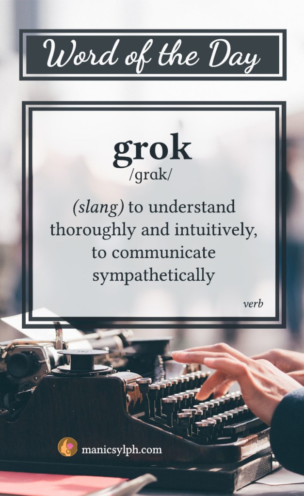 WORD OF THE DAY ~ Grok
