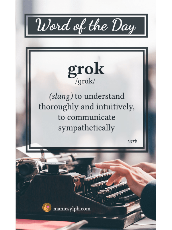 WORD OF THE DAY ~ Grok