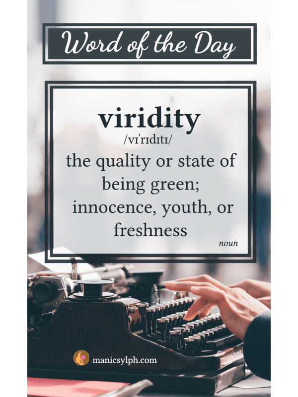 WORD OF THE DAY ~ viridity